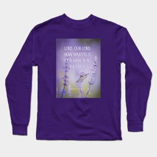 How majestic is Your name, Lord! Psalm 8:1 Long Sleeve T-Shirt